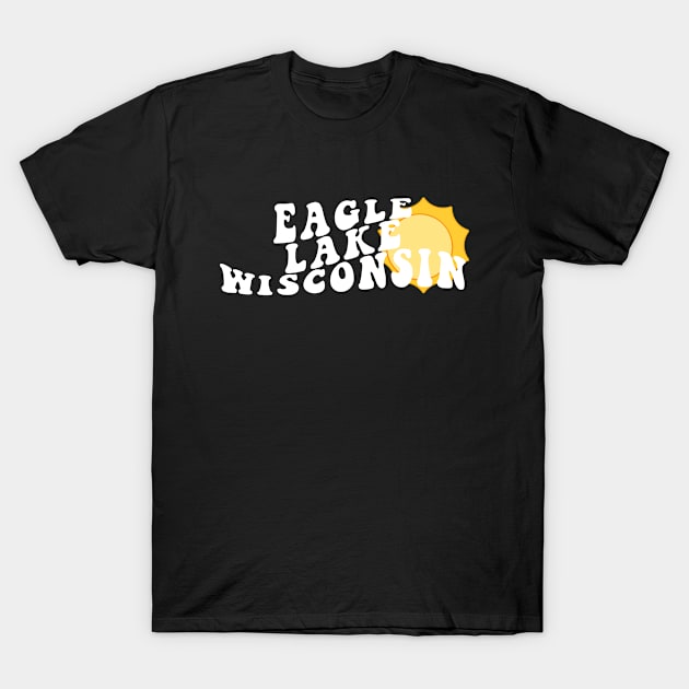 Sunshine in Eagle Lake Wisconsin Retro Wavy 1970s Summer Text T-Shirt by Go With Tammy